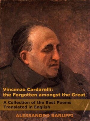 cover image of Vincenzo Cardarelli--The Forgotten amongst the Great--A Collection of the Best Poems Translated in English